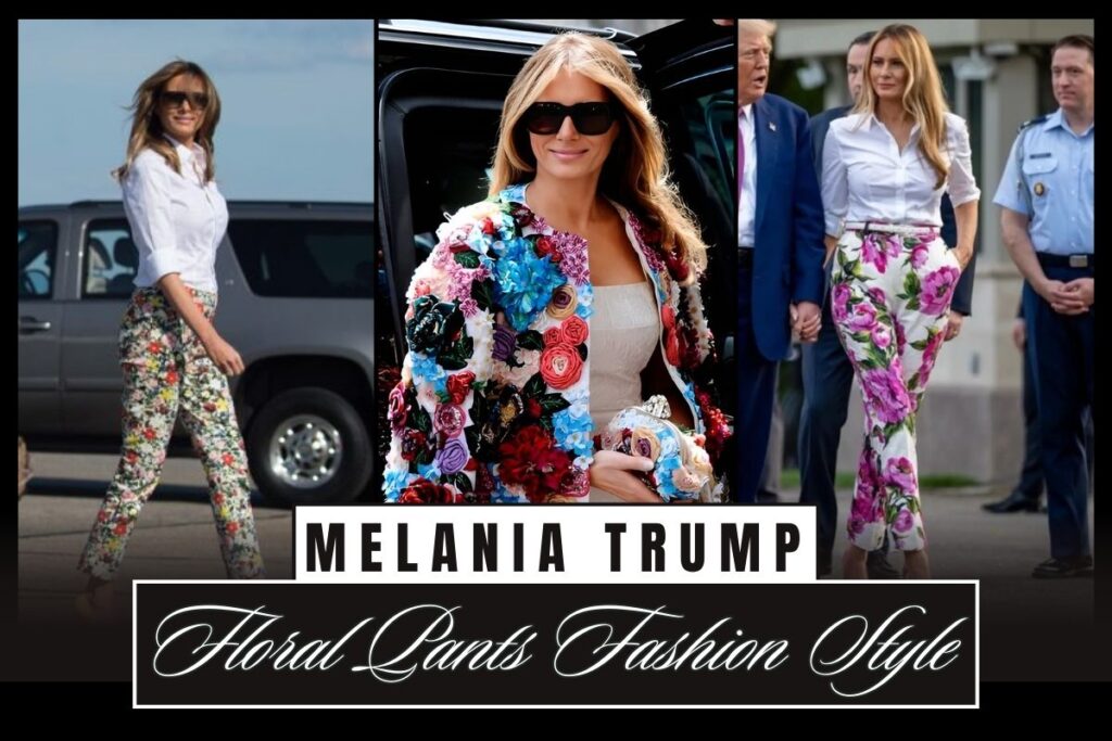 The Bold Statement Behind Melania Trump Floral Pants Fashion Style